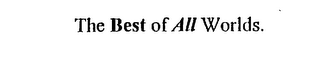 THE BEST OF ALL WORLDS. logo