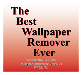 THE BEST WALLPAPER REMOVER EVER CONCENTRATED, NON TOXIC REMOVES APPROXIMATELY 900 SQ. FT 16 FLUID OZ logo