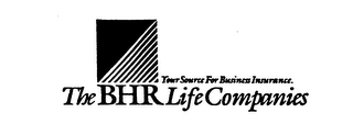 THE BHR LIFE COMPANIES YOUR SOURCE FOR BUSINESS INSURANCE. logo