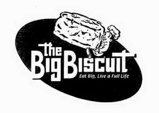 THE BIG BISCUIT EAT BIG, LIVE A FULL LIFE logo