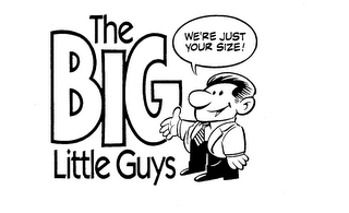THE BIG LITTLE GUYS WE'RE JUST YOUR SIZE! logo