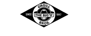 THE BIG 'O' ORGILL BROS.  SINCE 1847 O logo