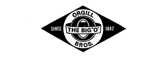 THE BIG 'O' ORGILL BROS.  SINCE 1847 O logo