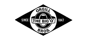 THE BIG 'O' ORGILL BROS.  SINCE 1847 O logo
