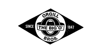 THE BIG 'O' ORGILL BROS.  SINCE 1847 O logo