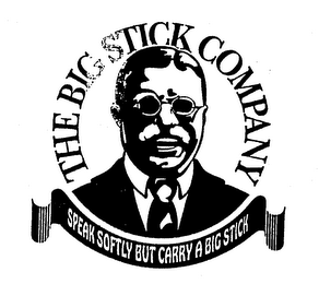 THE BIG STICK COMPANY SPEAK SOFTLY BUT CARRY A BIG STICK logo