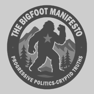 THE BIGFOOT MANIFESTO PROGRESSIVE POLITICS - CRYPTID TRUTHS logo