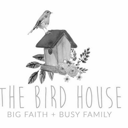 THE BIRD HOUSE BIG FAITH + BUSY FAMILY logo