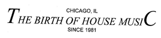 THE BIRTH OF HOUSE MUSIC CHICAGO, IL SINCE 1981 logo