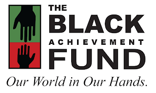 THE BLACK ACHIEVEMENT FUND OUR WORLD IN OUR HANDS. logo