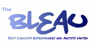 THE BLEAU BEST LYRICISTS ENTERTAINERS AND ARTISTS UNITED logo