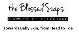 THE BLESSED SOAPS SHOWERS OF BLESSINGS TOWARDS BABY SKIN, FROM HEAD TO TOE logo