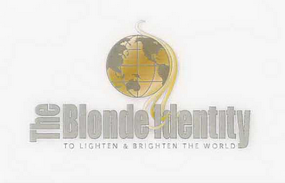 THE BLONDE IDENTITY TO LIGHTEN & BRIGHTEN THE WORLD logo