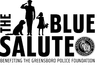 THE BLUE SALUTE BENEFITING THE GREENSBORO POLICE FOUNDATION GREENSBORO POLICE FOUNDATION POLICE CITY OF GREENS 180 MAY 20, 1775 POLICE OFFICER GREENSBORO CITY OF GREENSBORO MAY 20, 1775 POLICE logo