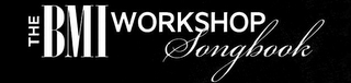 THE BMI WORKSHOP SONGBOOK logo