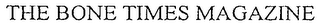 THE BONE TIMES MAGAZINE logo