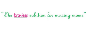 "THE BRA-LESS SOLUTION FOR NURSING MOMS" logo