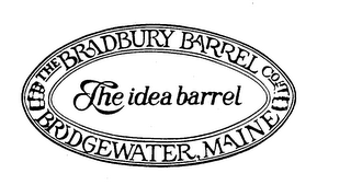 THE BRADBURY BARREL CO. BRIDGEWATER, MAINE THE IDEA BARREL logo