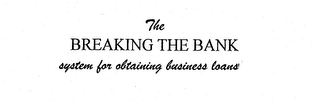 THE BREAKING THE BANK SYSTEM FOR OBTAINING BUSINESS LOANS logo
