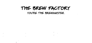 THE BREW FACTORY YOU'RE THE BREWMASTER logo