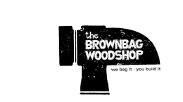 THE BROWNBAG WOODSHOP WE BAG IT.YOU BUILD IT logo