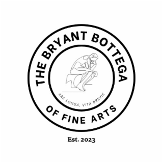 THE BRYANT BOTTEGA ARS LONGA, VITA BREVIS OF FINE ARTS EST. 2023 logo