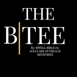 THE B|TEE BY: B|WELL BIBLICAL SOULCARE OUTREACH MINISTRIES logo