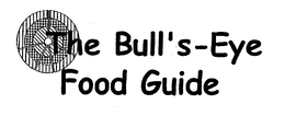 THE BULL'S-EYE FOOD GUIDE