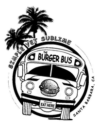 THE BURGER BUS CALIFORNIA EAT HERE SIMPLE YET SUBLIME SANTA BARBARA, CA logo