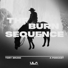THE BURN SEQUENCE TORY BRUNO A PODCAST ULA