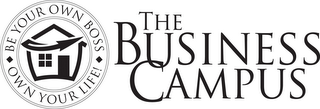 THE BUSINESS CAMPUS BE YOUR OWN BOSS OWN YOUR LIFE logo