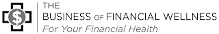 THE BUSINESS OF FINANCIAL WELLNESS FOR YOUR FINANCIAL HEALTH logo
