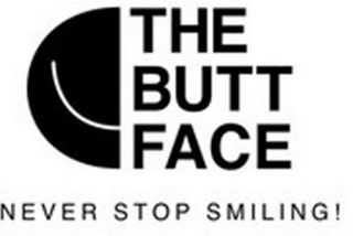 THE BUTT FACE NEVER STOP SMILING! logo