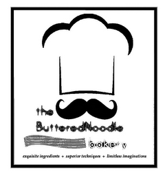 THE BUTTEREDNOODLE BAKERY EXQUISITE INGREDIENTS + SUPERIOR TECHNIQUES + LIMITLESS IMAGINATIONS logo