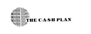 THE C-A-S-H PLAN INDIVIDUAL SECURITY logo