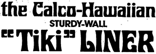 THE CALCO HAWAIIAN STURDY-WALL "TIKI" LINER logo