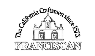 THE CALIFORNIA CRAFTSMEN SINCE 1875.  FRANCISCAN logo