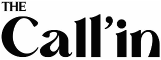 THE CALL'IN