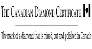 THE CANADIAN DIAMOND CERTIFICATE THE MARK OF A DIAMOND THAT IS MINED, CUT AND POLISHED IN CANADA logo