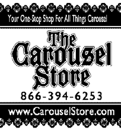 THE CAROUSEL STORE YOUR ONE-STOP SHOP FOR ALL THINGS CAROUSEL 866 - 394 - 6253 WWW.CAROUSELSTORE.COM logo