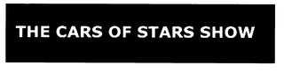 THE CARS OF STARS SHOW TOYS OF THE FASTAND FAMOUS logo