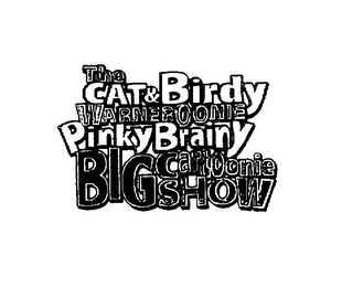THE CAT & BIRDY WARNEROONIE PINKY BRAINY BIG CARTOONIE SHOW logo