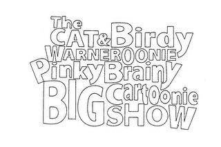 THE CAT & BIRDY WARNEROONIE PINKY BRAINY BIG CARTOONIE SHOW logo
