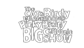 THE CAT & BIRDY WARNEROONIE PINKY BRAINY BIG CARTOONIE SHOW logo