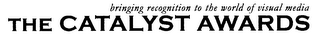 THE CATALYST AWARDS BRINGING RECOGNITION TO THE WORLD OF VISUAL MEDIA logo