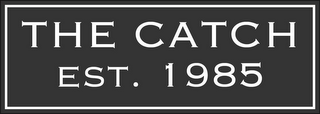 THE CATCH EST. 1985 logo