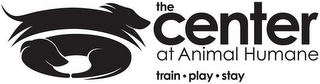 THE CENTER AT ANIMAL HUMANE TRAIN · PLAY · STAY logo