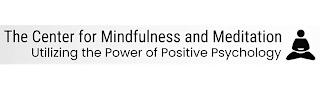 THE CENTER FOR MINDFULNESS AND MEDITATION UTILIZING THE POWER OF POSITIVE PSYCHOLOGY logo