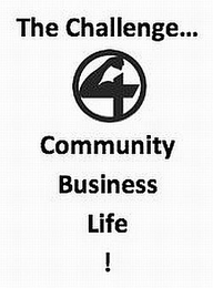 THE CHALLENGE... 4 BUSINESS COMMUNITY LIFE! logo