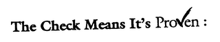 THE CHECK MEANS IT'S PROVEN : logo